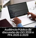 Audiência Pública de discussão da LDO 2026 e PPA 2026 à 2029